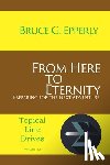 Epperly, Bruce G - From Here to Eternity