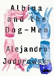 Alejandro Jodorowsky, Alfred MacAdam - Albina And The Dog-men