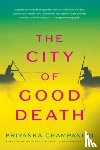 Champaneri, Priyanka - The City of Good Death
