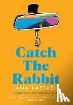Bastasic, Lana - Bastasic, L: CATCH THE RABBIT