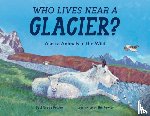Fowler, Susi Gregg - Who Lives Near a Glacier?: Alaska Animals in the Wild