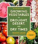 Gilmer, Maureen - Growing Vegetables in Drought, Desert, and Dry Times, 10th Anniversary Edition