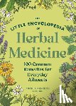 Renzetti, Angela - The Little Encyclopedia of Herbal Medicine: 100 Common Remedies for Everyday Ailments