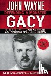 Amirante, Sam L. - John Wayne Gacy: Defending a Monster: The True Story of the Lawyer Who Defended One of the Most Evil Serial Killers in History