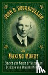 Rockefeller, John D. - John D. Rockefeller on Making Money