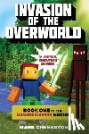 Cheverton, Mark - Invasion of the Overworld: Book One in the Gameknight999 Series: An Unofficial Minecrafters Adventure