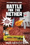 Cheverton, Mark - Battle for the Nether: Book Two in the Gameknight999 Series: An Unofficial Minecrafter's Adventure
