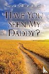 Peyton, Pastor John R - Have You Seen My Daddy?