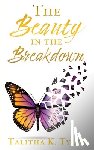 Tyler, Talitha K - The Beauty in the Breakdown