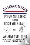 Oberlin, Richard Thomas - Audacious Poems And Songs That Will Tickle Your Heart And Tantalize Your Mind