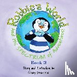 Gelormini, Cindy - Robbie's World and His SPECTRUM of Adventures! Book 3
