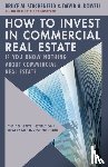 Dowell, David A., Stachenfeld, Bruce M. - How to Invest in Commercial Real Estate if You Know Nothing about Commercial Real Estate