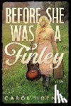 Hoenig, Carol - Before She Was a Finley: A Novel