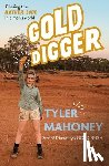 Mahoney, Tyler - Gold Digger: Chasing the Mother Lode in a Man's World