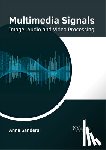  - Multimedia Signals: Image, Audio and Video Processing
