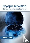  - Cryopreservation: Concepts and Applications