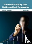  - Economic Theory and Mathematical Economics: Volume I