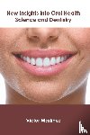  - New Insights Into Oral Health Science and Dentistry