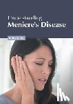  - Understanding Meniere's Disease