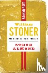 Almond, Steve - William Stoner And The Battle For The Inner Life