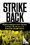 Burns, Joe - Strike Back: Rediscovering Militant Tactics to Fight the Attacks on Public Employee Unions