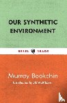 Bookchin, Murray - Our Synthetic Environment