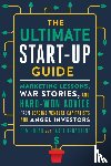 Hogan, Tom (Tom Hogan), Broadbent, Carol (Carol Broadbent) - The Ultimate Startup Guide