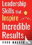 Halstead, Fred (Fred Halstead) - Leadership Skills That Inspire Incredible Results