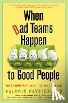 Patrick, Valerie (Valerie Patrick) - When Bad Teams Happen to Good People
