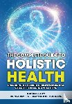 Friedman, Vladimir, Davis, Bob - Friedman, V: Complete Guide to Holistic Health