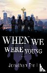 TROLL, JONATHAN - WHEN WE WERE YOUNG