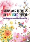 Fei Le, Niao - Birds and Flowers in Colored Pencil