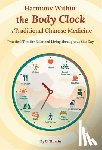 Li, Zhimin - Harmony Within: The Body Clock in Traditional Chinese Medicine: Practical Tips for Balanced Living Throughout the Day