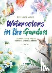 Zhou, Feiyu - Watercolors in the Garden: Beginner-Friendly Projects Inspired by Chinese Aesthetics