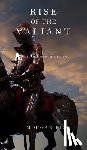 Rice, Morgan - Rise of the Valiant (Kings and Sorcerers--Book 2)