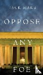 Mars, Jack - Oppose Any Foe (A Luke Stone Thriller-Book 4)