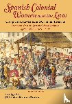  - Spanish Colonial Women and the Law: Complaints, Lawsuits, and Criminal Behavior