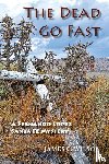 Wilson, James C - The Dead Go Fast