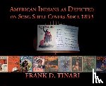 Tinari, Frank D. - American Indians as Depicted on Song Sheet Covers Since 1833 (Hardcover)