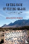 Parks, Shannon - In the Face of Flying Glass