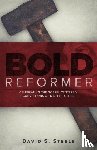 Steele, David S - Bold Reformer
