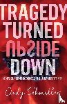 Schmidler, Cindy - Tragedy Turned Upside Down