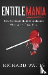 Watts, Richard - Entitlemania