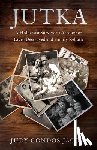 Jacobs, Judy Gondos - Jutka: A Holocaust Survivor's Account of Lives Destroyed and Family Rebuilt