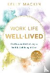 Mackin, Kelly - Mackin, K: Work Life Well-Lived