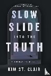 St. Clair, Kim - Slow Slide into the Truth