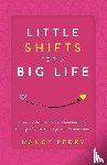 Perry, Nancy - Little Shifts for a Big Life