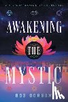 Dorgan, Rob - Awakening the Mystic
