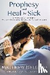 Helland, Matthew - Prophesy and Heal the Sick