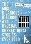Reynolds, Dan M - The Most Hilarious, Bizarre and Unusual Correctional Stories Ever Told